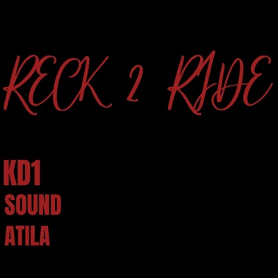 RECK 2 RIDE (feat. SOUND & ATILA) - Single