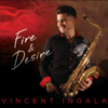 Fire & Desire - Vincent Ingala