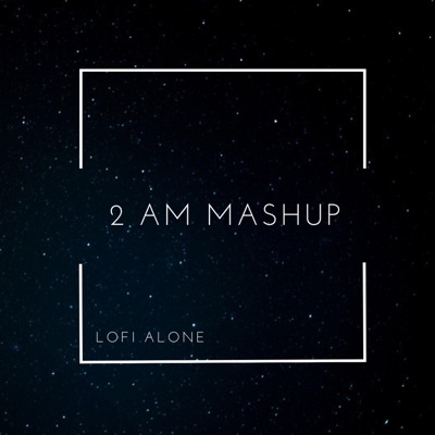 Mortal - 2 Am Mashup