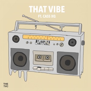 That Vibe (feat. Cass XQ) - Single