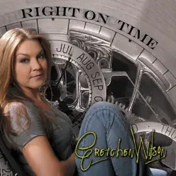 Right On Time - Gretchen Wilson