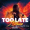 Too Late (feat. Capella Grey) - Jdhane lyrics