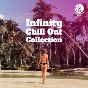 Infinity Chill Out Collection: Ambient Lounge, Beach Music, Deep Vibes, Mellow Chillout, Relaxing Beats