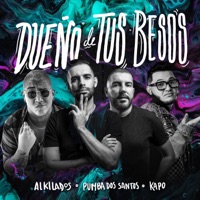 Album cover for Dueño de Tus Besos by Alkilados, Pumba Dos Santos & Kapo