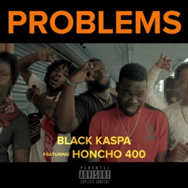 PROBLEMS (feat. Honcho 400) Black Kaspa