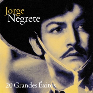 Jorge Negrete: 20 Grandes Éxitos