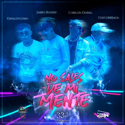 No Sales De Mi Mente (feat. Emaldylema, Chito Is Back & Carlos Dubal) - Single