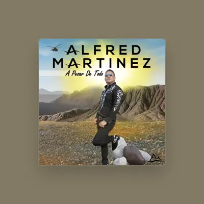 Listen to Alfred Martinez, watch music videos, read bio, see tour dates & more!