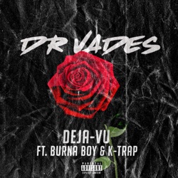 Dr. Vades - Deja-vu (feat. Burna Boy & K-Trap)