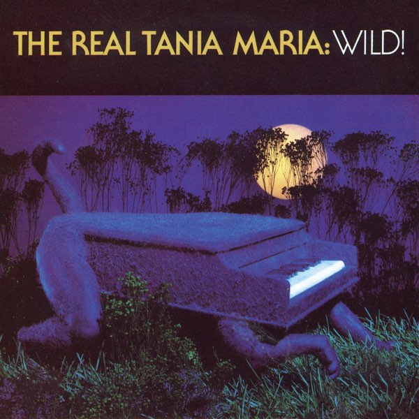 The Real Tania María: Wild! - タニア・マリアのアルバム - Apple Music