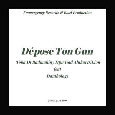 Dépose Ton Gun (feat. Danthology, Manibians crew, Toba Di Badmahiny & Toba Di Lion) - Single