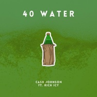 40 water (feat. Rich Icy) - Single - Cash Johnson