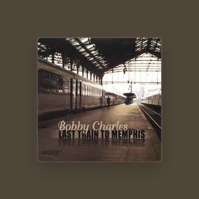 Bobby Charles을(를) 듣고, 뮤직 비디오를 보고, 약력을 읽고, 투어 일정 등을 확인하세요!