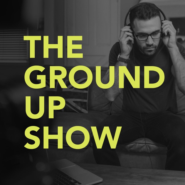 The Ground Up Show by Matt D'Avella on Apple Podcasts