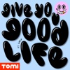 Give You Good Life (feat. Saff) - Single