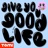 Give You Good Life
