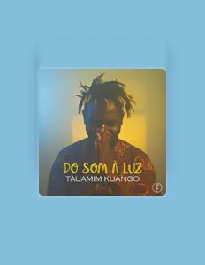 Ακούστε περιεχόμενο από Tauamim Kuango, παρακολουθήστε μουσικά βίντεο, διαβάστε το βιογραφικό, δείτε ημερομηνίες περιοδείας, και πολλά ακόμη!