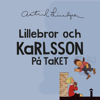 Lillebror och Karlsson på taket - Astrid Lindgren