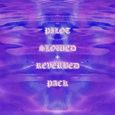 Pilot Slowed + Reverbed Pack (Slowed + Reverbed) - EP
