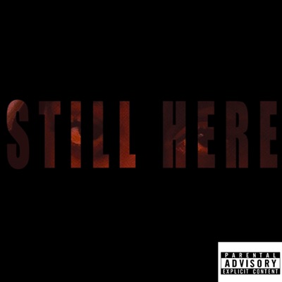 Still Here (feat. Tha Prodikalz, L L Y C Thaeastcoast Prince & D-Cee Tha Musikalartist) - Single