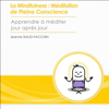 La Mindfulness. Méditation de Pleine Conscience: Apprendre à méditer jour après jour - Jeanne Siaud-Facchin