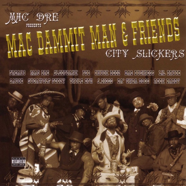 Mac Dre Presents Mac Dammit Man & Friends: City Slickers