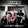 Dead Dirty Dinosaurs - Brainfire