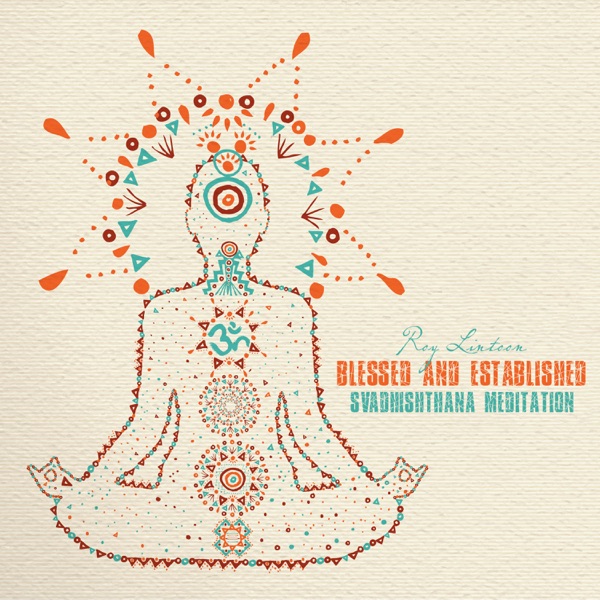 Blessed and Established: Svadhishthana Meditation