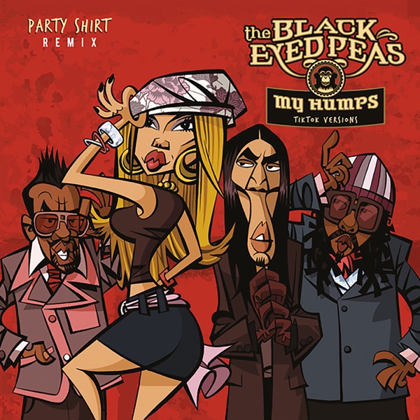 My Humps (Party Shirt Remix) [feat. Black Eyed Peas] - Single - PARTY SHIRT