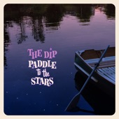 The Dip - Paddle to the Stars