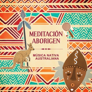 Meditación Aborigen: Música nativa australiana para una vibración poderosa, meditación curativa, relajación profunda e hipnosis