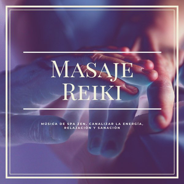 Masaje Reiki Musica de Spa Zen Canalizar la Energia Relajacion y Sanacion Album by Masaje Velia Apple Music