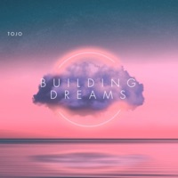Building Dreams (feat. ONLY 3REE) - Single - Tojo