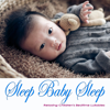 Sleep Baby Sleep: Children's Bedtime Lullabies for Newborns - Baby Lullaby Music Academy & Wolfgang Amadeus Mozart