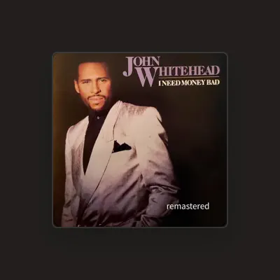 Listen to John Whitehead, watch music videos, read bio, see tour dates & more!