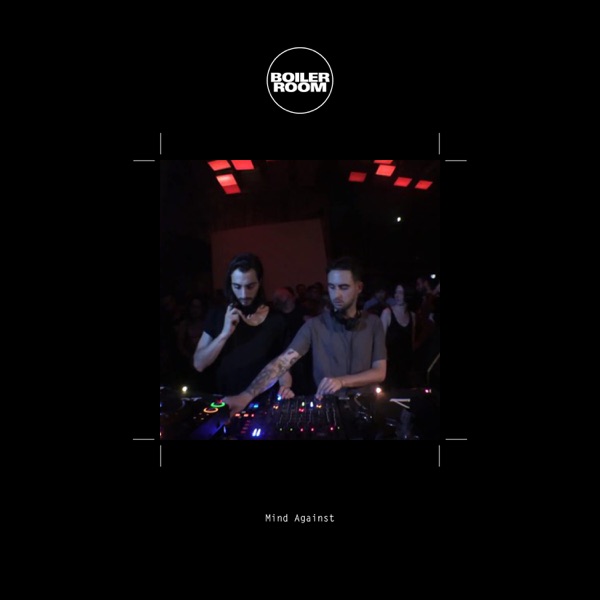 Boiler Room: Mind Against in Berlin, May 20, 2015 (DJ Mix)