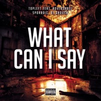 What Can I Say (feat. Adversaree, Sporadic & DJ Grouch) - Single - TopLeft