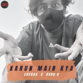 Karun Main Kya artwork