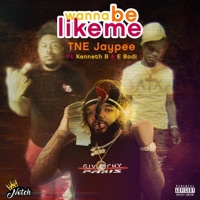 Wanna Be Like Me (feat. Kenneth B & E Bodi) - Single - TNE Jaypee