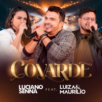Covarde (feat. Luíza & Maurílio) - Single - Luciano Senna