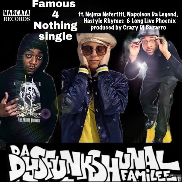 Famous 4 Nothing (feat. Nejma Nefertiti, Napoleon Da Legend, Hastyle Rhymes & LongLivePhoenix)