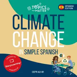 Climate Change in Simple Spanish: Learn Spanish the Fun Way with Topics That Matter (Unabridged)