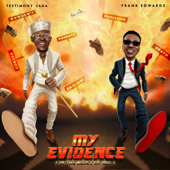 My Evidence (feat. Frank Edwards) - Testimony Jaga