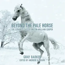 Beyond the Pale Horse: The Strange Case of Milton William Cooper (Unabridged)