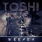 Weeper (Intruderz Remix) - Toshi lyrics