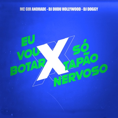 Eu Vou Botar X Tapão Nervoso - Single
