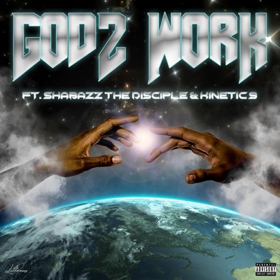 Godz Work (feat. Shabazz the Disciple & Kinetic 9) - Single