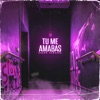 Tu Me Amabas - Single