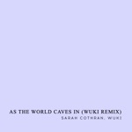 Sarah Cothran - As the World Caves In