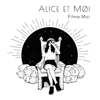 Filme moi - Alice et Moi